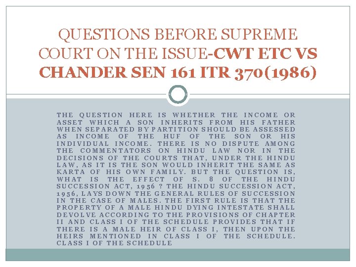 QUESTIONS BEFORE SUPREME COURT ON THE ISSUE-CWT ETC VS CHANDER SEN 161 ITR 370(1986)