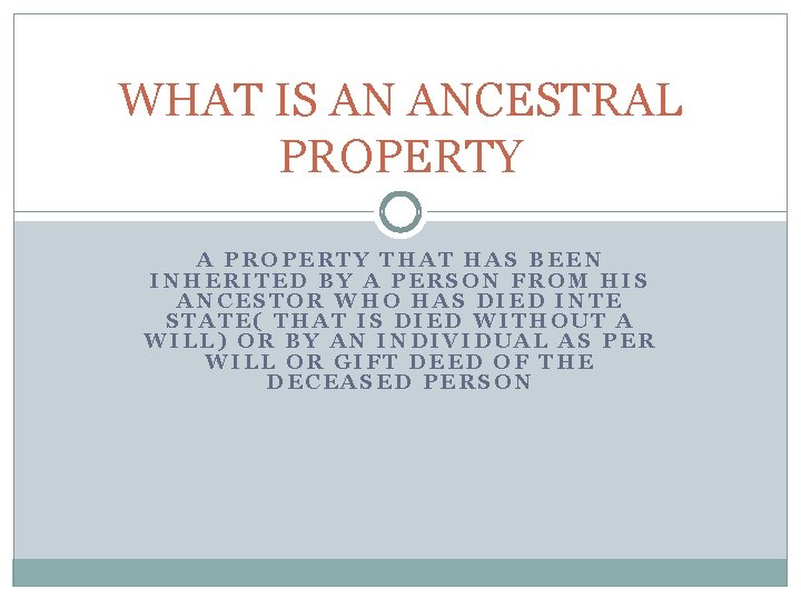 WHAT IS AN ANCESTRAL PROPERTY A PROPERTY THAT HAS BEEN INHERITED BY A PERSON