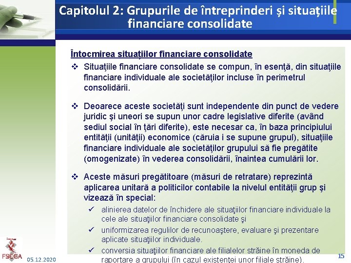 Capitolul 2: Grupurile de întreprinderi și situațiile financiare consolidate Întocmirea situațiilor financiare consolidate v