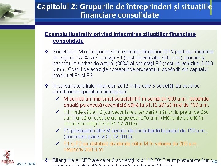 Capitolul 2: Grupurile de întreprinderi și situațiile financiare consolidate Exemplu ilustrativ privind întocmirea situațiilor