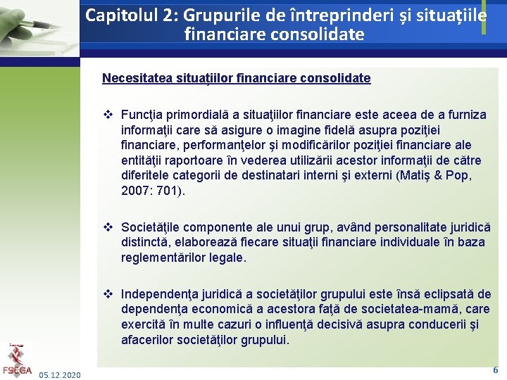 Capitolul 2: Grupurile de întreprinderi și situațiile financiare consolidate Necesitatea situațiilor financiare consolidate v