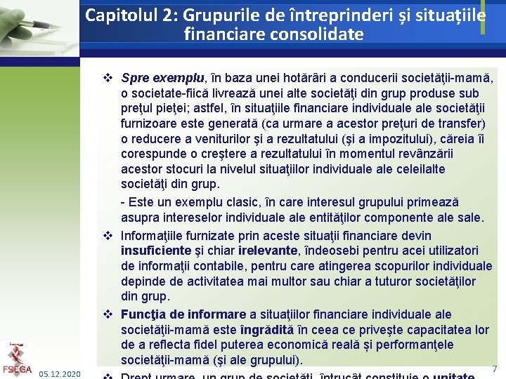 Capitolul 2: Grupurile de întreprinderi și situațiile financiare consolidate v Spre exemplu, în baza