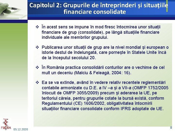 Capitolul 2: Grupurile de întreprinderi și situațiile financiare consolidate v În acest sens se