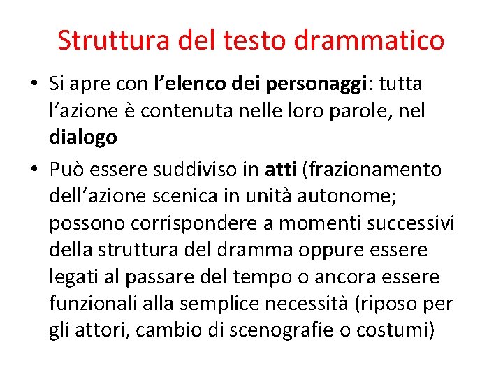 Struttura del testo drammatico • Si apre con l’elenco dei personaggi: tutta l’azione è