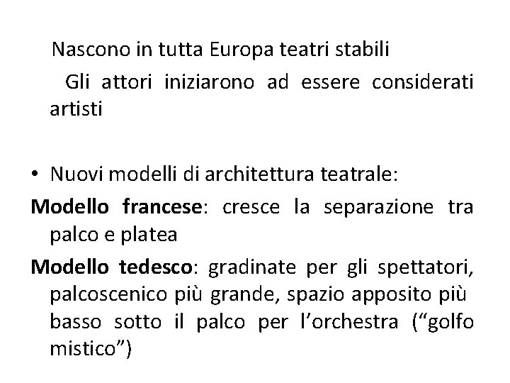 Nascono in tutta Europa teatri stabili Gli attori iniziarono ad essere considerati artisti •