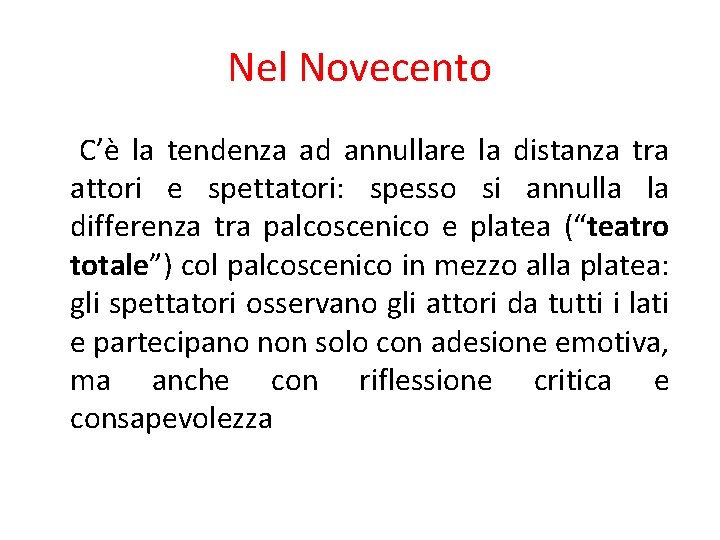 Nel Novecento C’è la tendenza ad annullare la distanza tra attori e spettatori: spesso