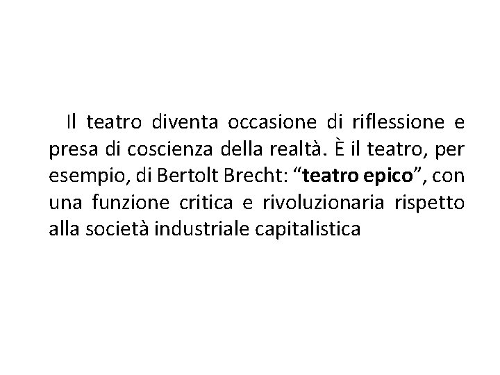 Il teatro diventa occasione di riflessione e presa di coscienza della realtà. È il