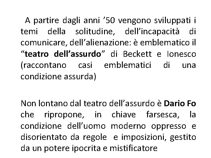 A partire dagli anni ’ 50 vengono sviluppati i temi della solitudine, dell’incapacità di