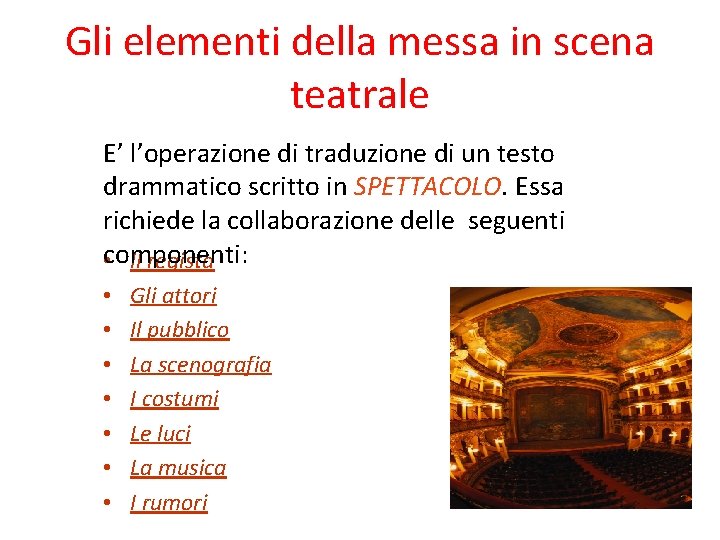 Gli elementi della messa in scena teatrale E’ l’operazione di traduzione di un testo