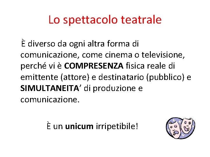 Lo spettacolo teatrale È diverso da ogni altra forma di comunicazione, come cinema o