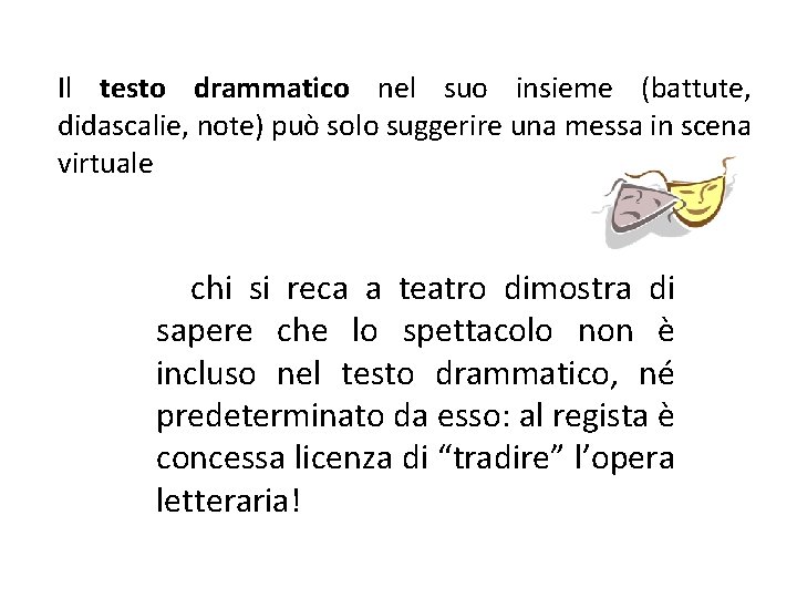 Il testo drammatico nel suo insieme (battute, didascalie, note) può solo suggerire una messa