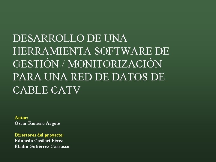 DESARROLLO DE UNA HERRAMIENTA SOFTWARE DE GESTIÓN / MONITORIZACIÓN PARA UNA RED DE DATOS