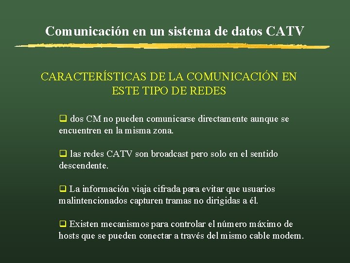 Comunicación en un sistema de datos CATV CARACTERÍSTICAS DE LA COMUNICACIÓN EN ESTE TIPO