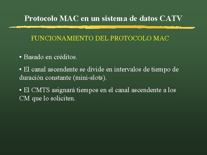 Protocolo MAC en un sistema de datos CATV FUNCIONAMIENTO DEL PROTOCOLO MAC • Basado