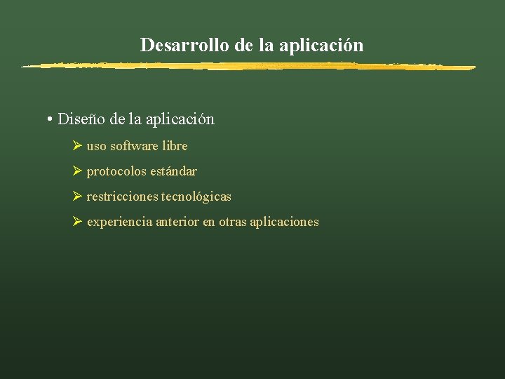 Desarrollo de la aplicación • Diseño de la aplicación Ø uso software libre Ø