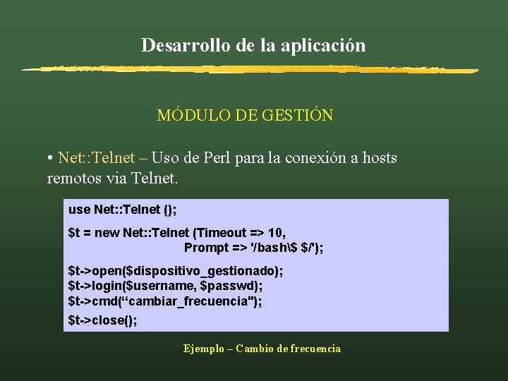 Desarrollo de la aplicación MÓDULO DE GESTIÓN • Net: : Telnet – Uso de