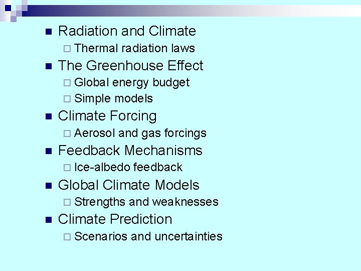 n Radiation and Climate ¨ Thermal n radiation laws The Greenhouse Effect ¨ Global n Radiation and Climate ¨ Thermal n radiation laws The Greenhouse Effect ¨ Global