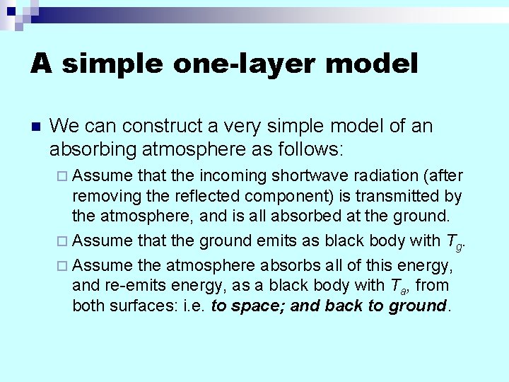 A simple one-layer model n We can construct a very simple model of an A simple one-layer model n We can construct a very simple model of an