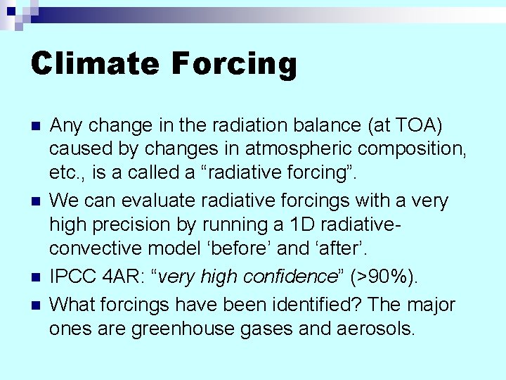 Climate Forcing n n Any change in the radiation balance (at TOA) caused by Climate Forcing n n Any change in the radiation balance (at TOA) caused by