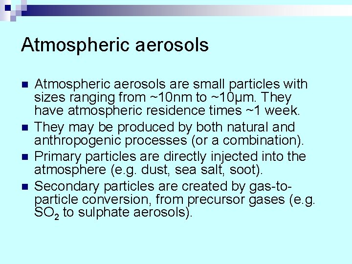 Atmospheric aerosols n n Atmospheric aerosols are small particles with sizes ranging from ~10 Atmospheric aerosols n n Atmospheric aerosols are small particles with sizes ranging from ~10