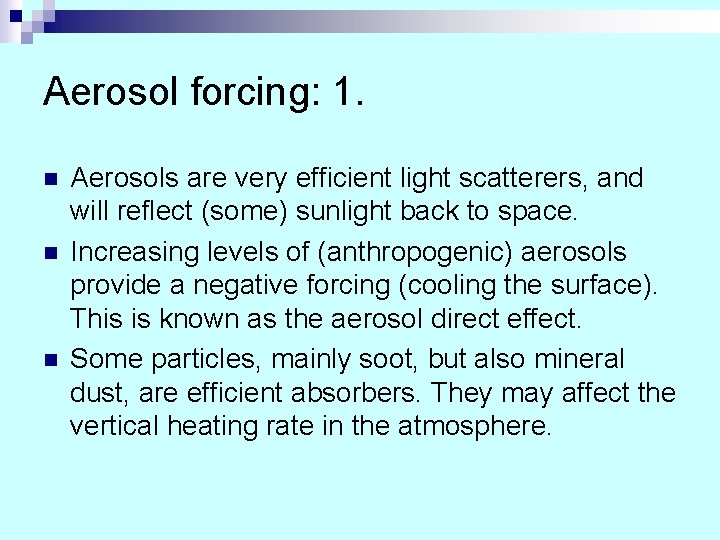 Aerosol forcing: 1. n n n Aerosols are very efficient light scatterers, and will Aerosol forcing: 1. n n n Aerosols are very efficient light scatterers, and will