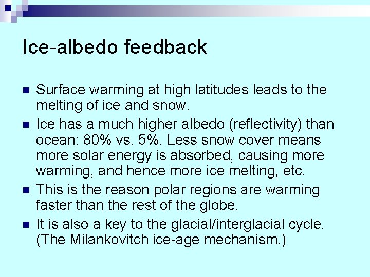 Ice-albedo feedback n n Surface warming at high latitudes leads to the melting of Ice-albedo feedback n n Surface warming at high latitudes leads to the melting of