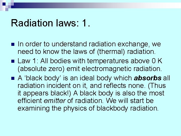 Radiation laws: 1. n n n In order to understand radiation exchange, we need Radiation laws: 1. n n n In order to understand radiation exchange, we need