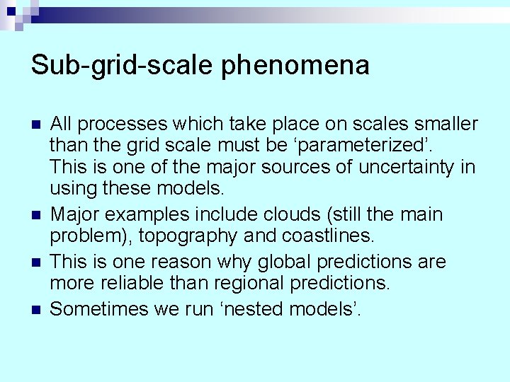 Sub-grid-scale phenomena n n All processes which take place on scales smaller than the Sub-grid-scale phenomena n n All processes which take place on scales smaller than the