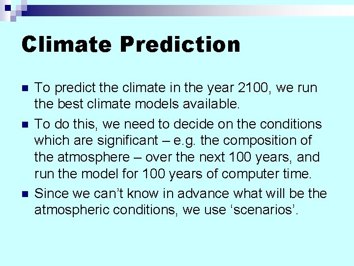 Climate Prediction n To predict the climate in the year 2100, we run the Climate Prediction n To predict the climate in the year 2100, we run the