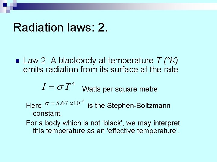Radiation laws: 2. n Law 2: A blackbody at temperature T (°K) emits radiation Radiation laws: 2. n Law 2: A blackbody at temperature T (°K) emits radiation