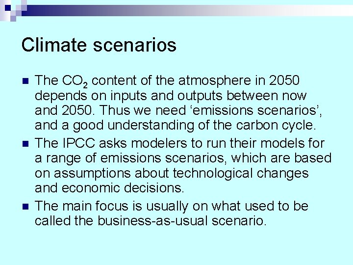 Climate scenarios n n n The CO 2 content of the atmosphere in 2050 Climate scenarios n n n The CO 2 content of the atmosphere in 2050