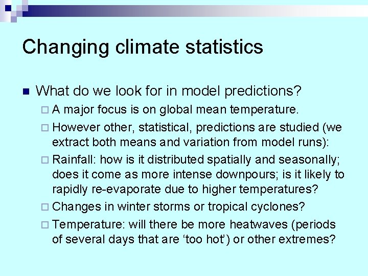 Changing climate statistics n What do we look for in model predictions? ¨A major Changing climate statistics n What do we look for in model predictions? ¨A major