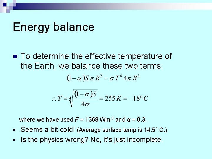 Energy balance n To determine the effective temperature of the Earth, we balance these Energy balance n To determine the effective temperature of the Earth, we balance these