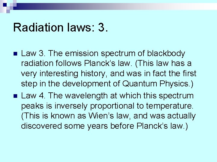 Radiation laws: 3. n n Law 3. The emission spectrum of blackbody radiation follows Radiation laws: 3. n n Law 3. The emission spectrum of blackbody radiation follows