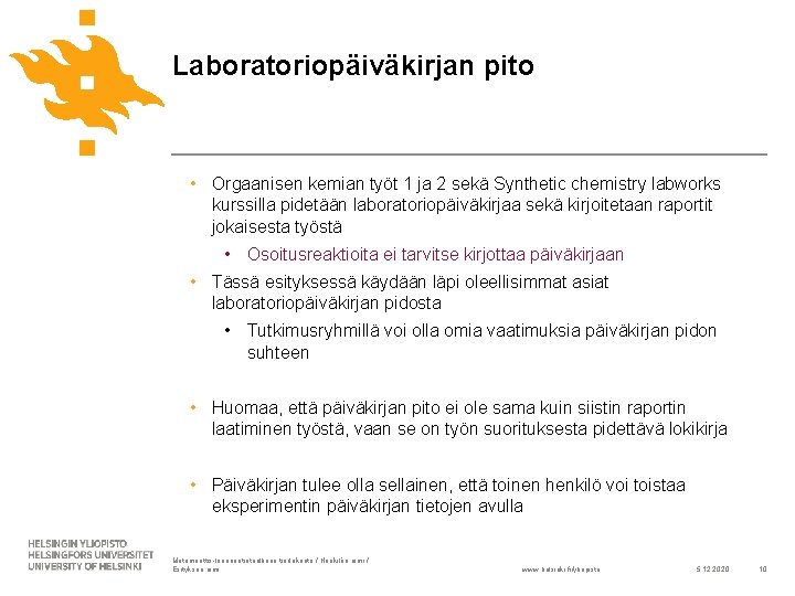 Laboratoriopäiväkirjan pito • Orgaanisen kemian työt 1 ja 2 sekä Synthetic chemistry labworks kurssilla