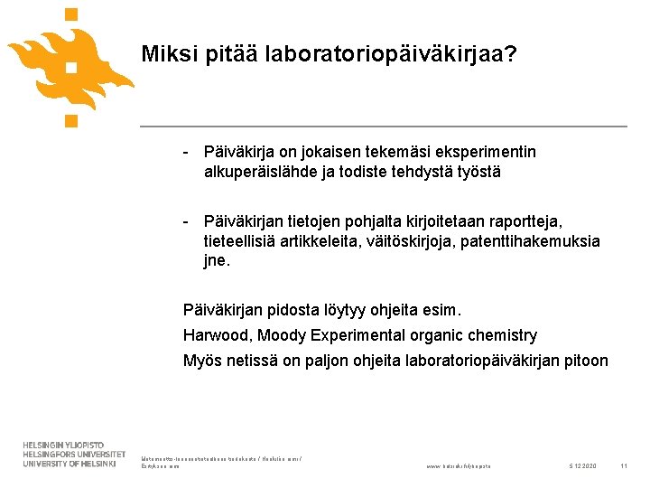 Miksi pitää laboratoriopäiväkirjaa? - Päiväkirja on jokaisen tekemäsi eksperimentin alkuperäislähde ja todiste tehdystä työstä