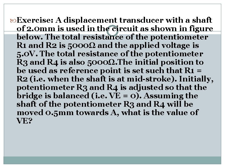  Exercise: A displacement transducer with a shaft of 2. 0 mm is used