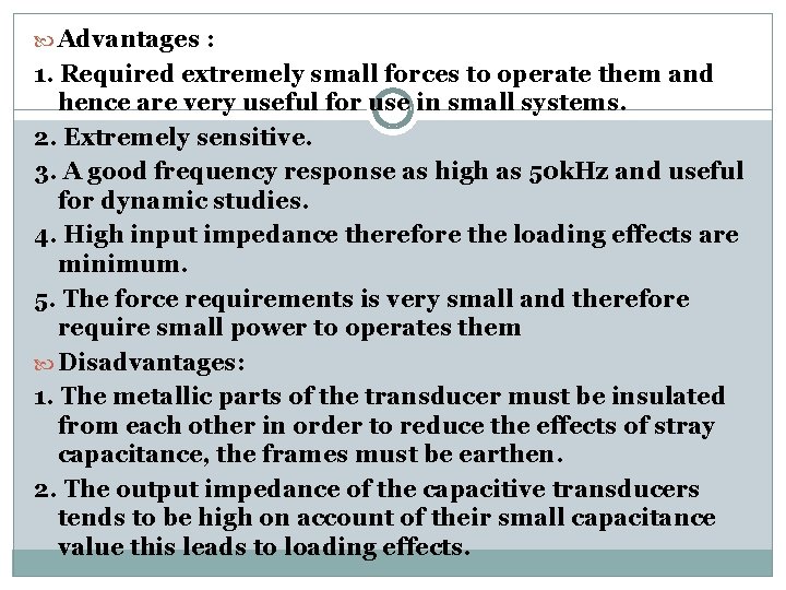  Advantages : 1. Required extremely small forces to operate them and hence are