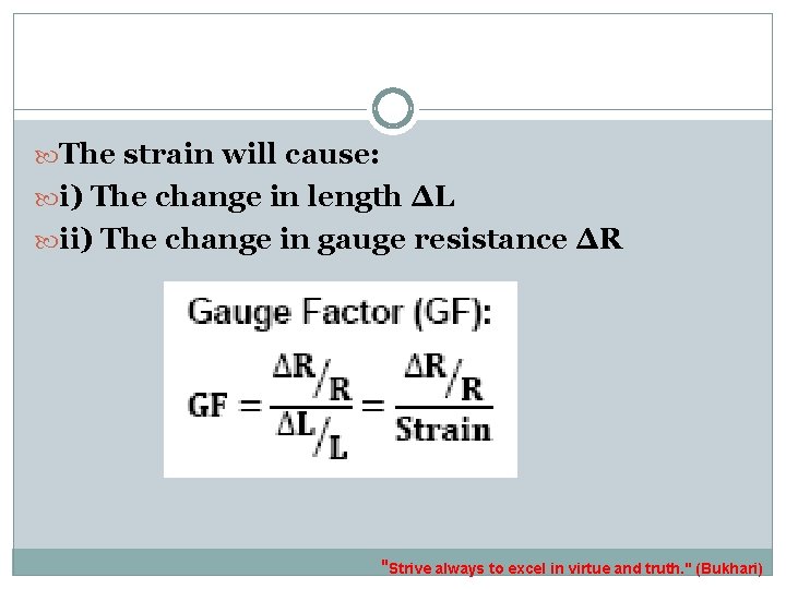  The strain will cause: i) The change in length ΔL ii) The change