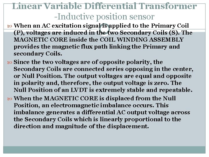 Linear Variable Differential Transformer -Inductive position sensor When an AC excitation signal is applied