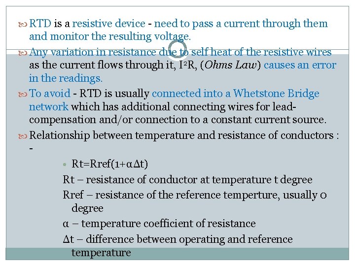  RTD is a resistive device - need to pass a current through them