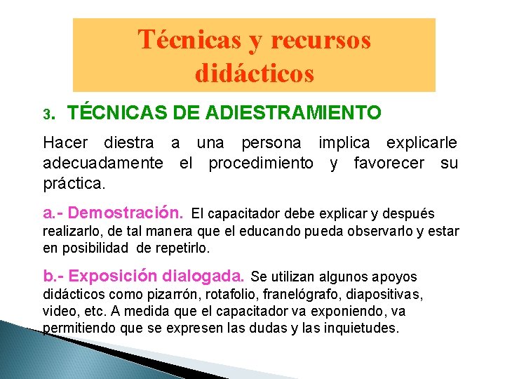 Técnicas y recursos didácticos 3. TÉCNICAS DE ADIESTRAMIENTO Hacer diestra a una persona implica