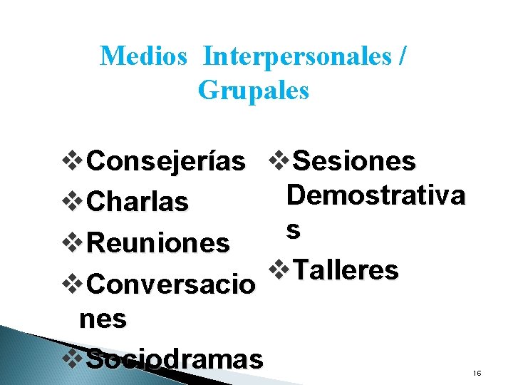 Medios Interpersonales / Grupales v. Consejerías v. Sesiones Demostrativa v. Charlas s v. Reuniones