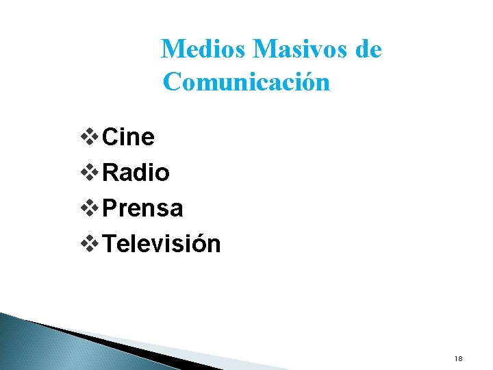 Medios Masivos de Comunicación v. Cine v. Radio v. Prensa v. Televisión 18 