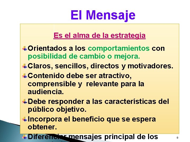 El Mensaje Es el alma de la estrategia Orientados a los comportamientos con posibilidad