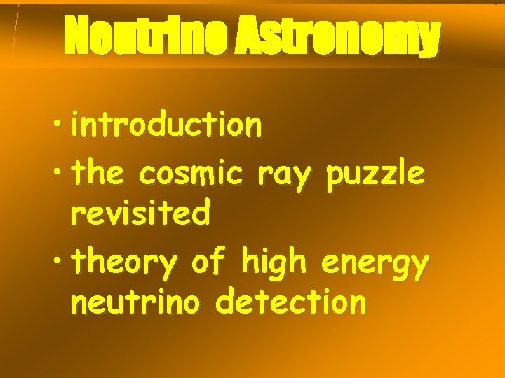 Neutrino Astronomy • introduction • the cosmic ray puzzle revisited • theory of high