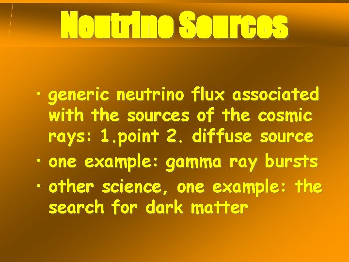 Neutrino Sources • generic neutrino flux associated with the sources of the cosmic rays: