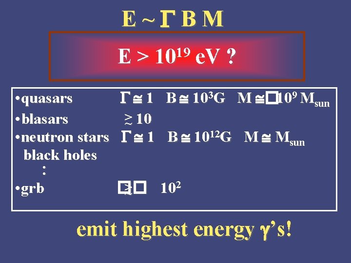 E ~ G B M E > 1019 e. V ? • quasars •