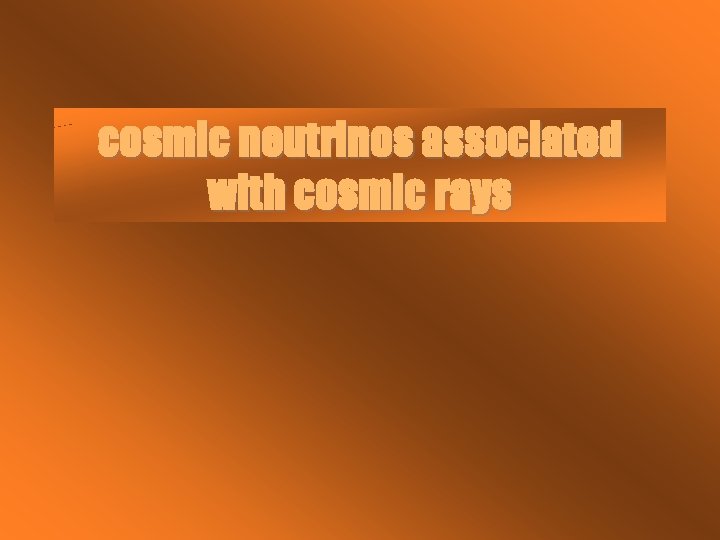 cosmic neutrinos associated with cosmic rays 