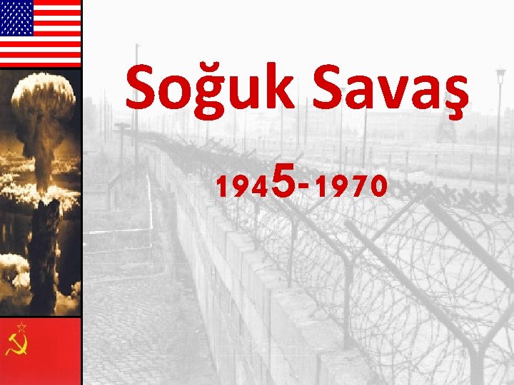 Soğuk Savaş 1945 -1970 